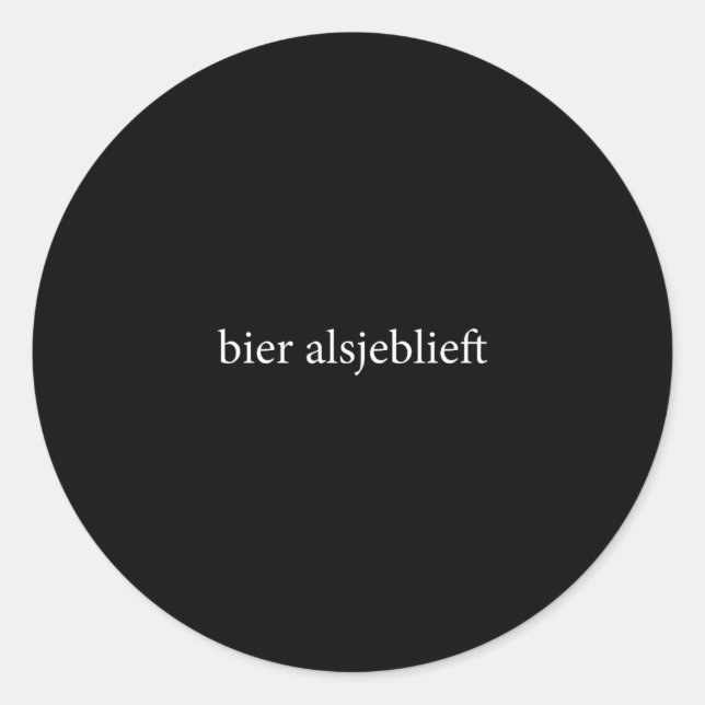 Bier Alsjeblieft Beer Please Dutch Language Vacati Classic Round Sticker (Front)