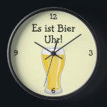 Bier Uhr: Beer O'Clock Oktoberfest Fun<br><div class="desc">This fun wall clock has a graphic of a beer glass brimming over with frothy beer. Perfect for Okboterfest or for German speakers,  or simply for an ale,  lager or beer lover. The text 'Es ist Bier Uhr' means it's beer o'clock!</div>