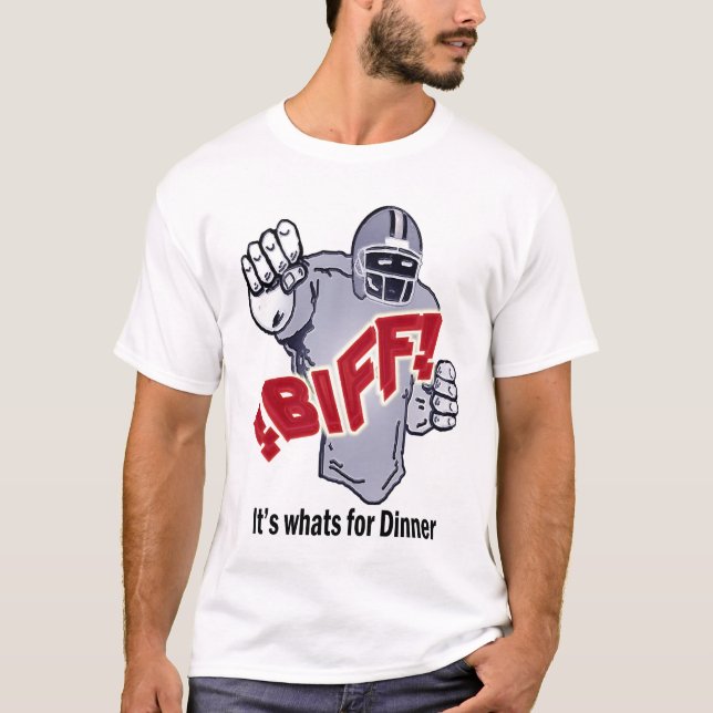 BIFF It's whats for Dinner T-Shirt (Front)