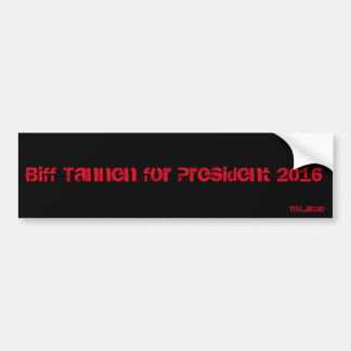 Biff Tannen for President 2016 Bumper Sitcker Bumper Sticker