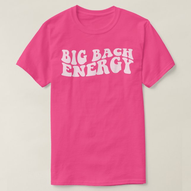 Big Bach Energy Bridal Bachelorette Party Bridesma T-Shirt (Design Front)