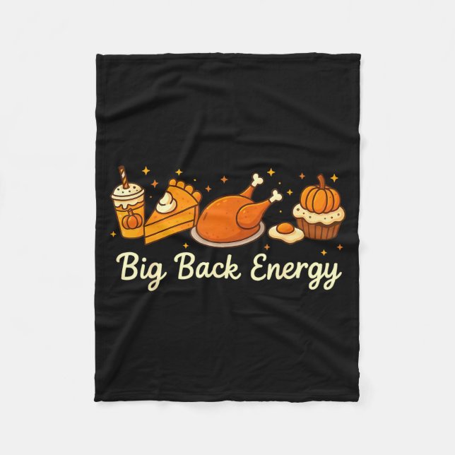 Big Back Energy Funny Thanksgiving Dinner Turkey L Fleece Blanket (Front)