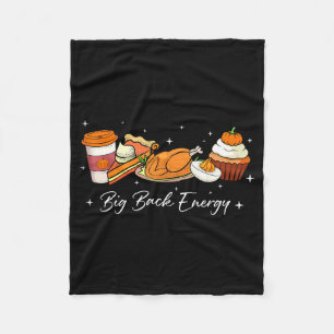 Big Back Energy Funny Thanksgiving Dinner Turkey L Fleece Blanket