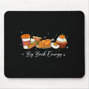 Big Back Energy Funny Thanksgiving Dinner Turkey L Mouse Pad
