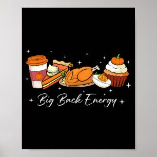 Big Back Energy Funny Thanksgiving Dinner Turkey L Poster