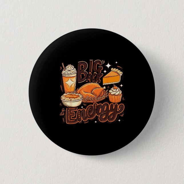 Big Back Energy Funny Thanksgiving Food Lover Turk 6 Cm Round Badge (Front)
