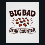Big Bad Bean Counter Funny Accountant CPA Poster<br><div class="desc">Funny accounting gift for a bookkeeper,  accountant or CPA. Perfect to celebrate passing CPA exam</div>