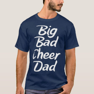 Big Bad Cheer Dad Funny Parent Father T-Shirt