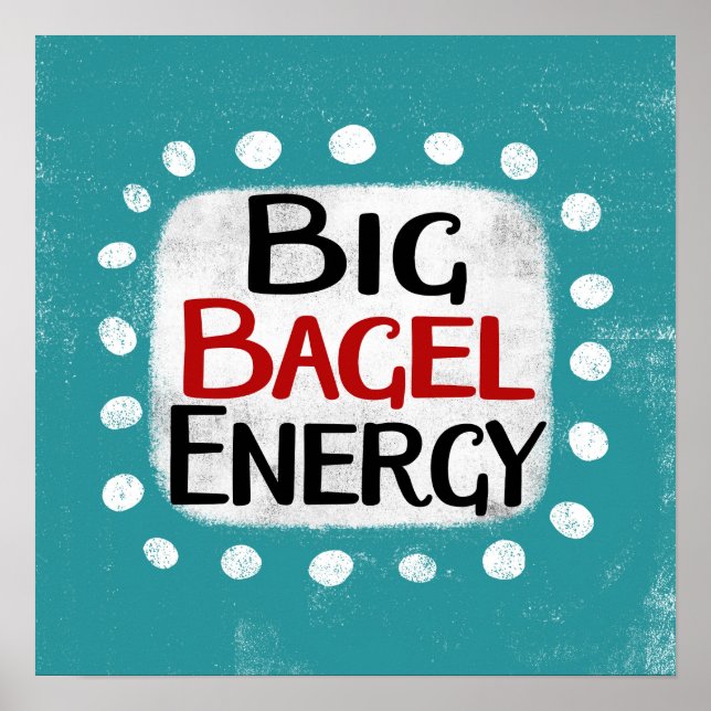 Big Bagel Energy Poster Wall Art (Front)