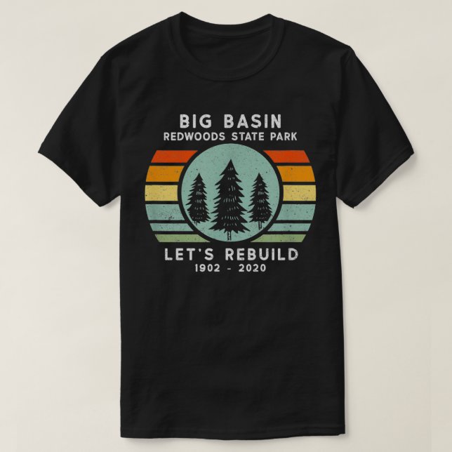 Big Basin State Park Let's Rebuild  T-Shirt (Design Front)