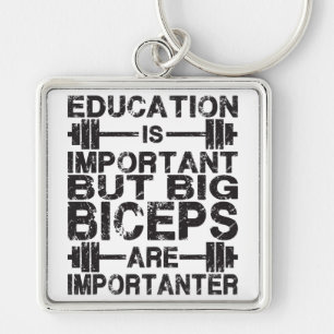 Big Biceps are Importanter Than Education Key Ring