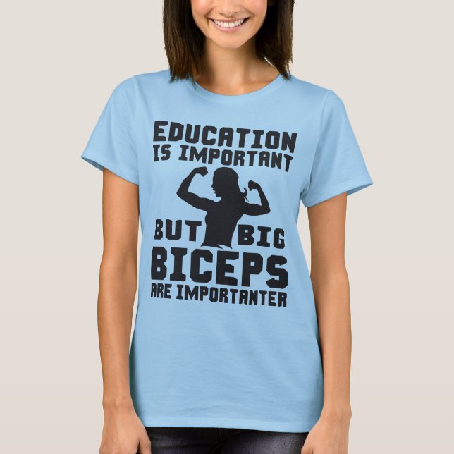 Big Biceps are Importanter Than Education Shirt (Front)
