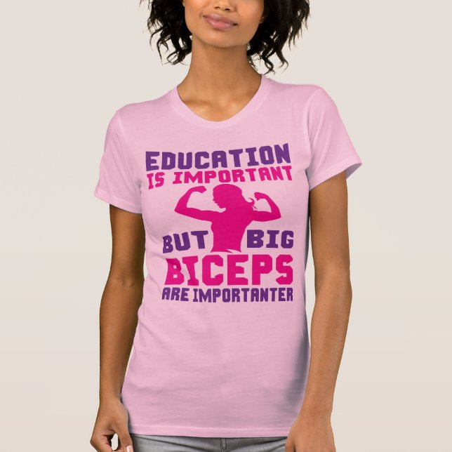 Big Biceps are Importanter Than Education Shirt (Front)