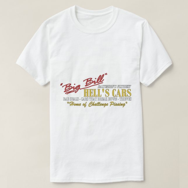 Big Bill Hell_s Cars -  Car Meme   T-Shirt (Design Front)
