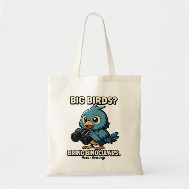 Big Birds? Bring Binoculars Funny Birdwatching Tote Bag (Front)