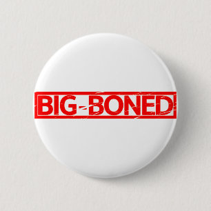 Big Boned Stamp 6 Cm Round Badge