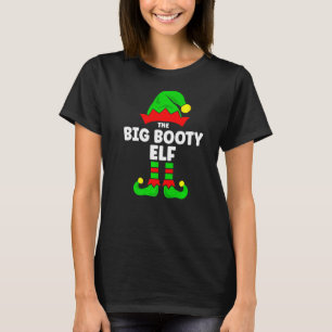 Big Booty Elf  Christmas Matching Decorations Fami T-Shirt