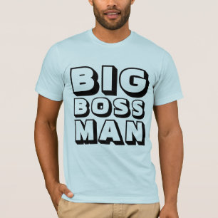 BIG BOSS MAN T-Shirts