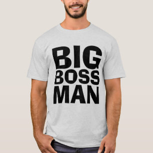 BIG BOSS MAN T-shirts & Sweatshirts