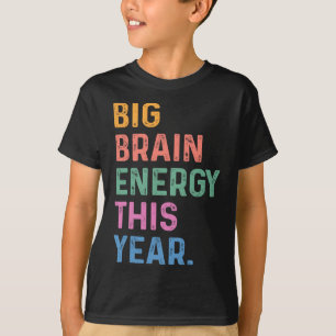 Big Brain Energy This Year Funny Byck To School Te T-Shirt
