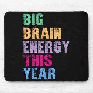 Big Brain Energy This Year Funny Trendy Back To Sc Mouse Pad
