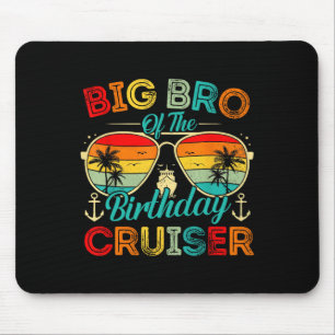 Big Bro Of The Birthday Cruiser Family Cruise Birt Mouse Pad