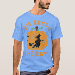 Big Broom Energy Funny Big Butt Witch on Broom Ha T-Shirt