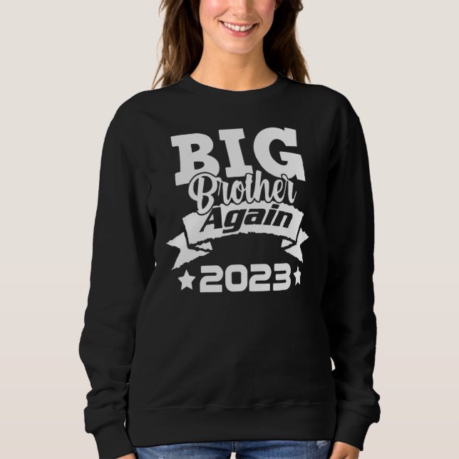 Big Brother Again 2023 Baby Announcement Boys Todd Sweatshirt (Front)