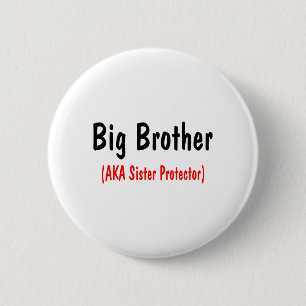 Big Brother (AKA Sister Protector) 6 Cm Round Badge