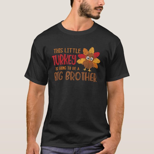 Big Brother Announcement This Little Turkey Is Goi T-Shirt (Front)