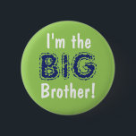 Big brother button/pin 6 cm round badge<br><div class="desc">Big brother button/pin</div>