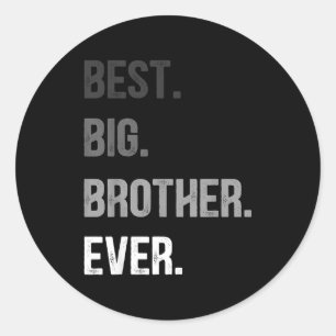 Big Brother Ever Teenager Older Sibling For Boys K Classic Round Sticker