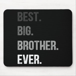 Big Brother Ever Teenager Older Sibling For Boys K Mouse Pad