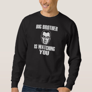 Big Brother is Watching You Sweatshirt