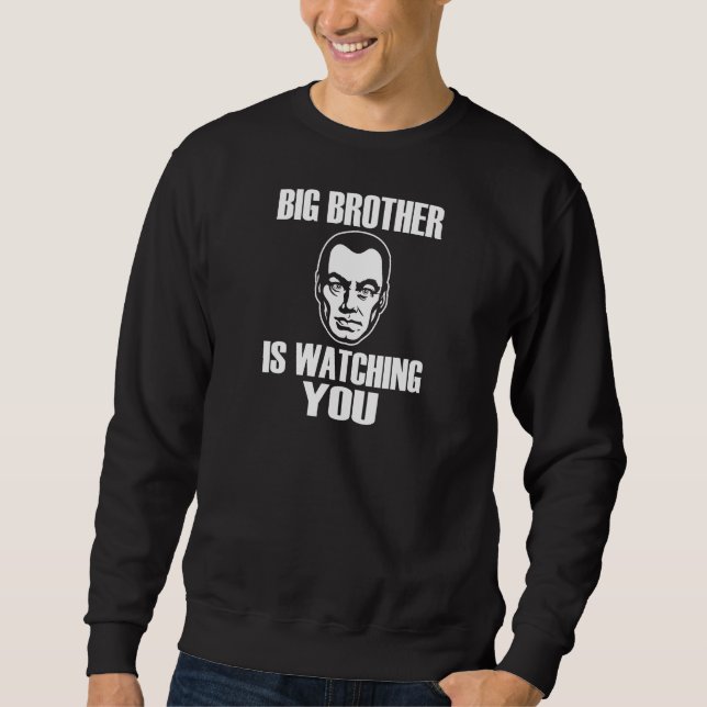 Big Brother is Watching You Sweatshirt (Front)