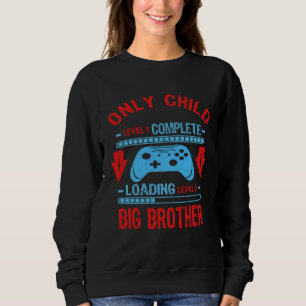 Big Brother Level Laoding  Only Child Level Comple Sweatshirt