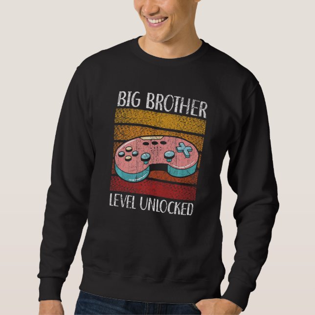 Big Brother Level Unlocked Best Bro Ever Brotherho Sweatshirt (Front)