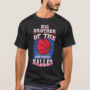 Big Brother Of The Birthday Baller Basketball Them T-Shirt