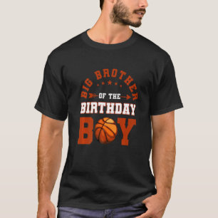 Big Brother Of The Birthday Boy Basketball Bday F T-Shirt