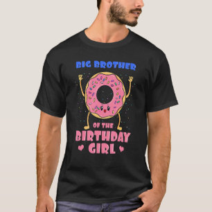 Big Brother Of The Birthday Girl Doughnut Bday Par T-Shirt