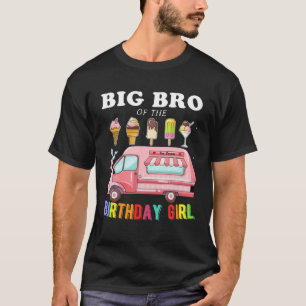 Big Brother Of The Birthday Girl Ice Cream Truck B T-Shirt