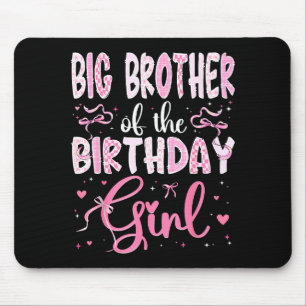 Big Brother Of The Birthday Girl Matching Nk Coque Mouse Pad