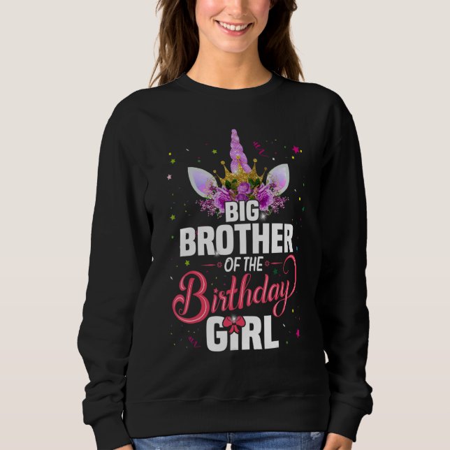 Big Brother Of The Birthday Girl Princess Unicorn Sweatshirt (Front)