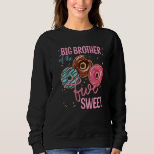 Big Brother Of The Sweet Five 5th Doughnut Bday Pa Sweatshirt