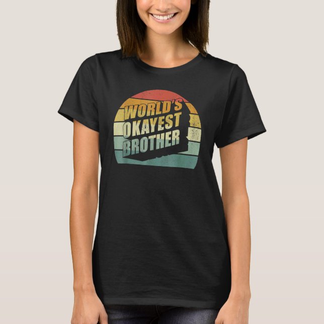 Big Brother Sisteres  Idea Worlds Okayest Brother T-Shirt (Front)