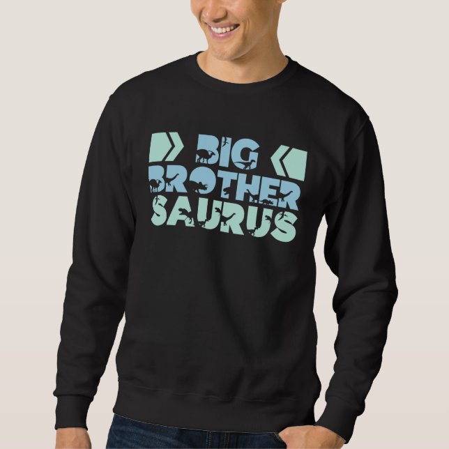 Big Brothersaurus Rex Brother Saurus Dino Big Bro  Sweatshirt (Front)