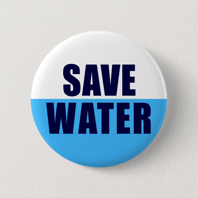 BIG_BUTTON save water 6 Cm Round Badge (Front)