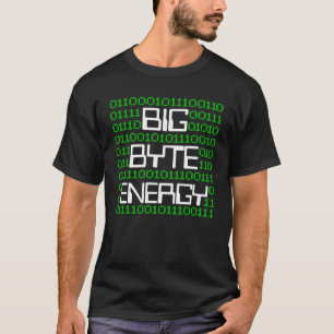 Big Byte Energy Cyber Security Computer Geek T-Shirt