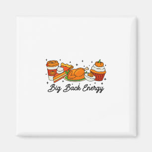 Big Ck Energy Thanksgiving Turkey Pumpkin Pie Fall Magnet