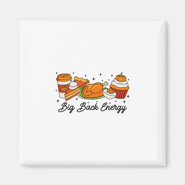 Big Ck Energy Thanksgiving Turkey Pumpkin Pie Fall Magnet (Front)